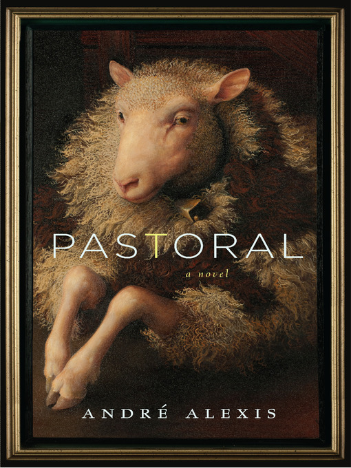 Title details for Pastoral by Andre Alexis - Available